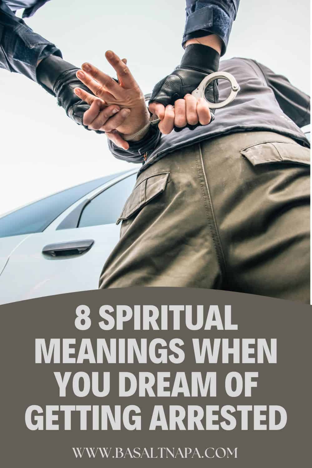 8 Spiritual Meanings When You Dream Of Getting Arrested