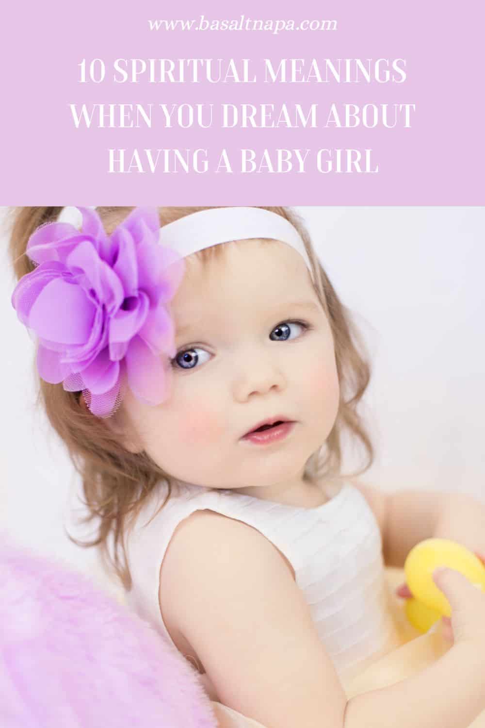 10 Spiritual Meanings When You Dream About Having A Baby Girl