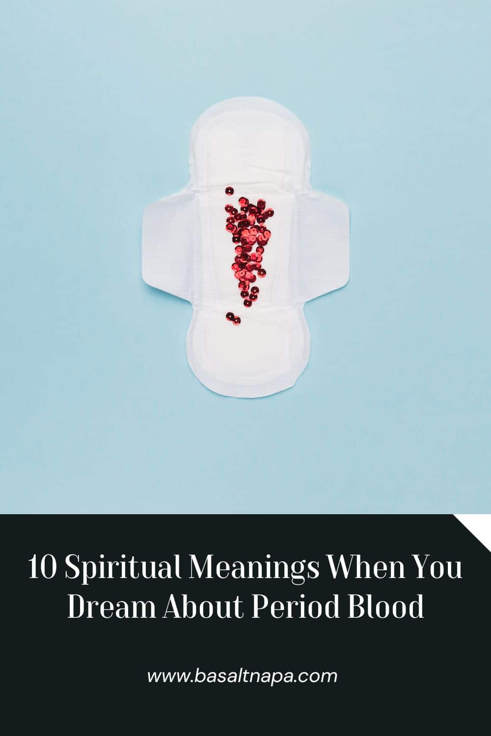 10 Spiritual Meanings When You Dream About Period Blood