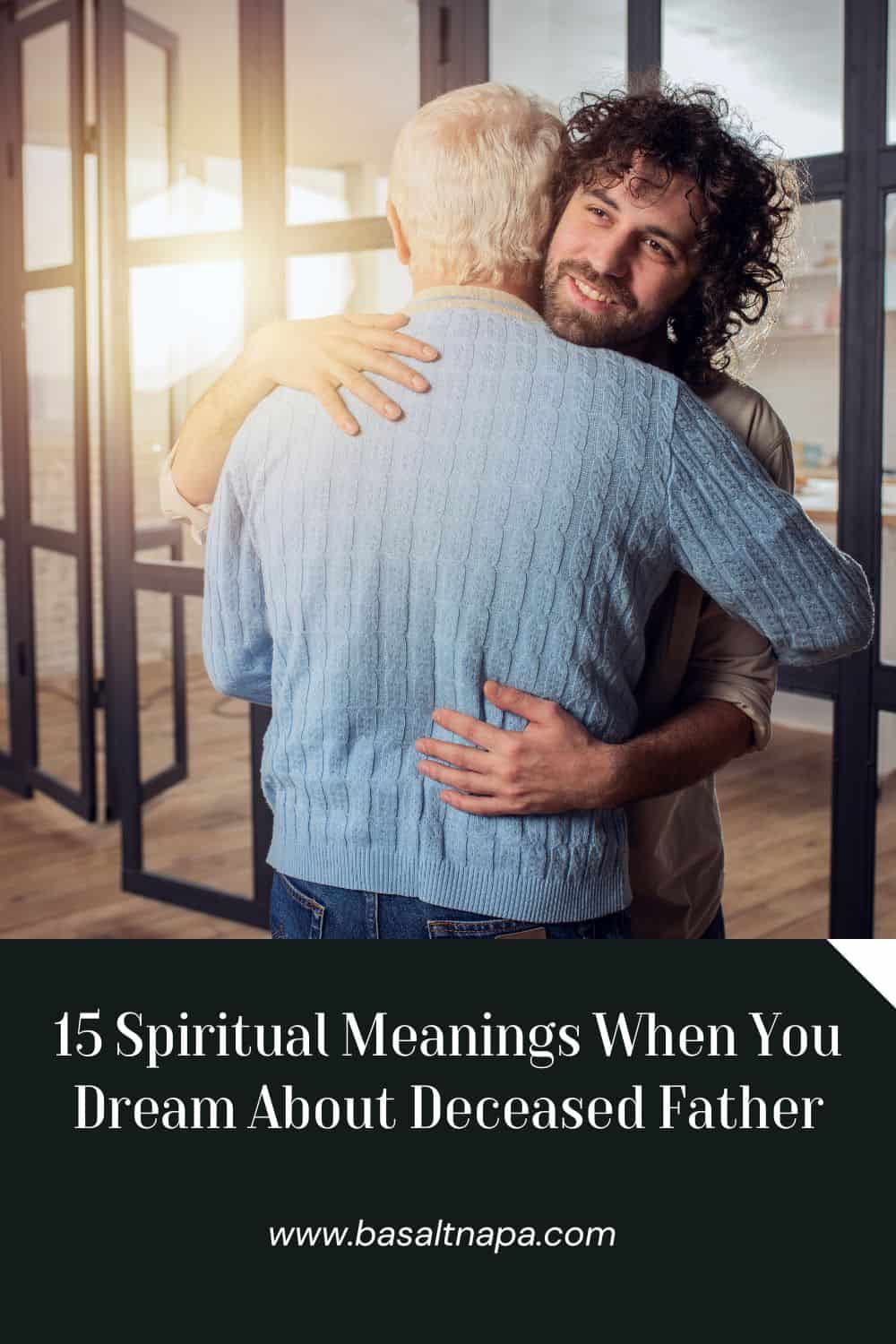 15 Spiritual Meanings When You Dream About Deceased Father