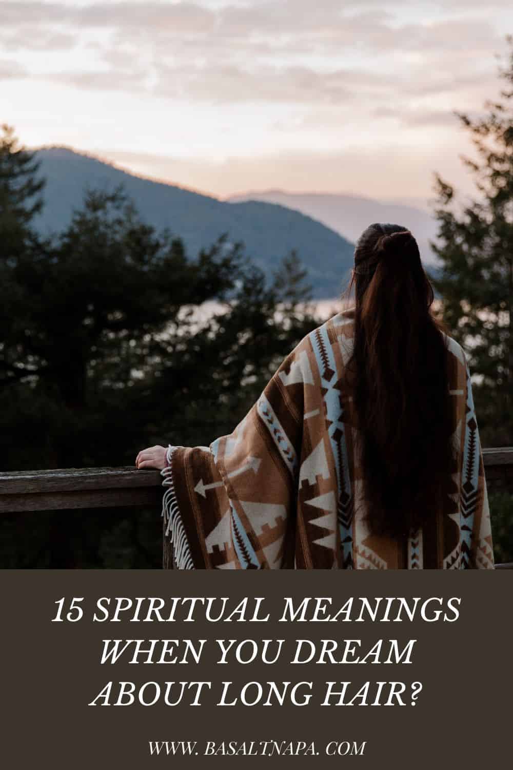 15 Spiritual Meanings When You Dream About Long Hair?